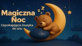 Magiczna Noc 🌙 60 minut uspokajającej muzyki do snu dla dzieci | Relaksacyjny tongue drum, kołysanki