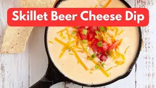 Skillet Beer Cheese Dip