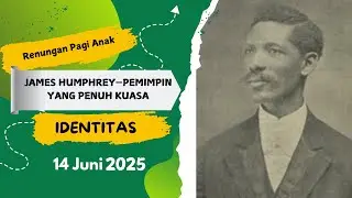 Renungan Pagi Anak 2025 | 14 Juni  - JAMES HUMPHREY&mdash;PEMIMPIN YANG PENUH KUASA