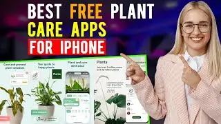 Best Free Plant Care Apps for iPhone/ iPad/ iOS (Which is the Best Plant Care App?)