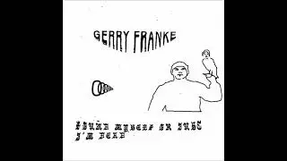 Gerry Franke - Found Myself Or Just I'm Dead