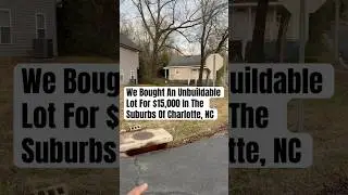 We Bought An Unbuildable Lot For $15,000 In Charlotte, NC #realestate #shorts