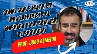 COMO AGIR E FALAR EM UMA ENTREVISTA DE EMPREGO PARA AUXILIAR DE PRODUÇÃO INDUSTRIAL