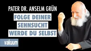 Anselm Grün: Folge deiner Sehnsucht - werde du selbst | Interview zu Biografie & Theologie | VAKUUM