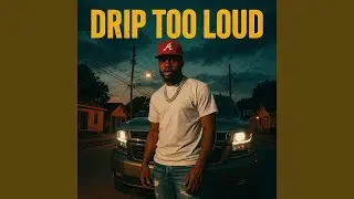Drip Too Loud
