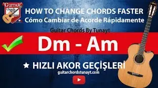 Gitarda Hızlı Akor Geçişleri Dm - Am | How To Transition Between Chords Faster