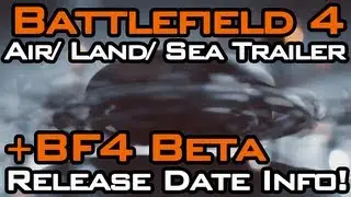 Battlefield 4 Trailer Air / Sea / Land & BF4 Beta Release Date Revealed! (BF4)