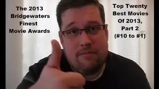 The 2013 BridgewatersFinest Movie Awards -- Top Twenty Best Movies Of 2013 (#10 to #1)