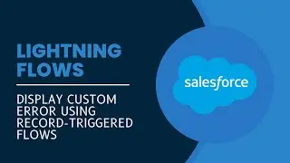 Custom Error Element in Salesforce Record Triggered Flows | Mastering Salesforce Flows