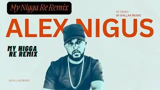 Alex nigus my nigga Re remix By Dallak music