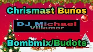 Christmas Bunos(Bombmix/Budots) Dj Michael 2k20