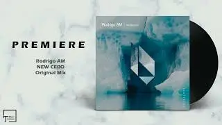 PREMIERE: Rodrigo AM - New Cero (Original Mix) [BEATFREAK RECORDINGS]