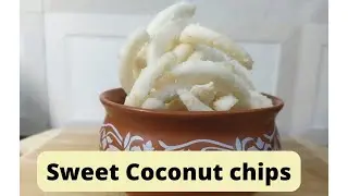 Sweet fresh coconut chips| Homemade recipe