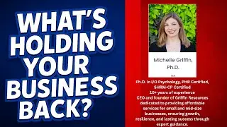 What&rsquo;s Holding Your Business Back, Michelle Griffith, PhD on Talent, Strategy & Leadership Growth