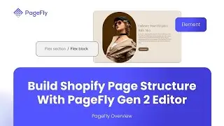 How To Build Shopify Page Structure in Gen 2 Editor | PageFly Tutorial (Gen 2 Editor)