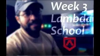 Lambda School Week 3: JavaScript Fundamentals