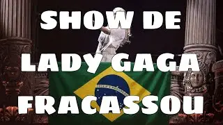 💣 RDD: Show Hist&oacute;rico de Lady Gaga no Rio de Janeiro Fracassa na Audi&ecirc;ncia na Exibi&ccedil;&atilde;o da Globo!!!