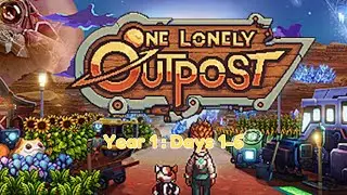 One Lonely Outpost Gameplay - Year 1, Days1-6 (Twitch Live Stream 2.13.25)