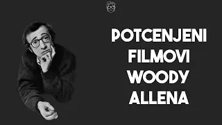 Potcenjeni Woody Allen Filmovi