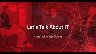 Künstliche Intelligenz | Let's Talk About IT | DATAGROUP