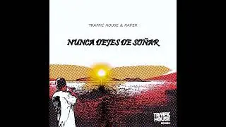 Traffic House + Raper  ❌  Nunca Dejes De So&ntilde;ar