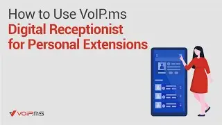 How to Use VoIP.ms Digital Receptionist for Personal Extensions
