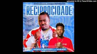 Windeck Cicatrizante x Lg No Beat x Dj Nelson Papoite - Reciprocidade (Afro House)