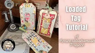 Учебное пособие по Loaded Tag, часть #paperstashsmash 2025 и #craftygoals2024