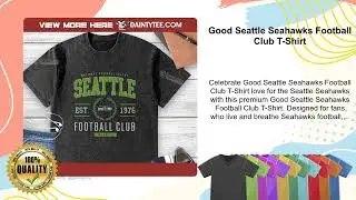 Good Seattle Seahawks Football Club T-Shirt