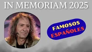 ¿Qué Famosos Españoles HAN FALLECIDO EN 2025?