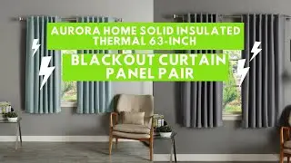 Aurora Home Solid Insulated Thermal 63-inch Blackout Curtain Panel Pair