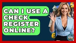 Can I Use A Check Register Online? - Ask Your Bank Teller