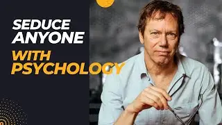 How To Seduce Anyone With Psychology - Robert Greene