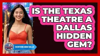 Is The Texas Theatre A Dallas Hidden Gem?