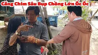 Căng Chim Sâu Bụp Chồng Lớn Ốc Ốc 