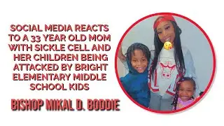 SOCIAL MEDIA REACTS TO A 33 YEAR OLD MOM WITH SICKLE CELL AND HER SON BEING ATTACKED BY SCHOOL KIDS 