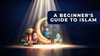 Understanding Islam: A Beginner&rsquo;s Guide to Faith and Beliefs