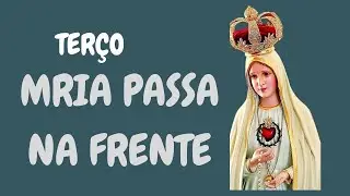 TERÇO MILAGROSOS MARIA PASSA NA FRENTE #oraçãocatólica  #mariapassanafrente  #terço