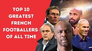 Top 10 Greatest French Footballers of All Time | Best French Football players of all time! #football