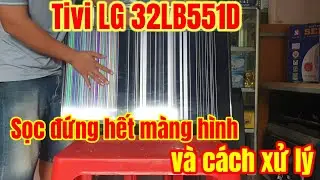 Hướng dẫn sửa tivi LG32LB551D bị sọc đứng hết màng hình