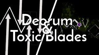 Deorum & Toxic Blades / Geometry Dash