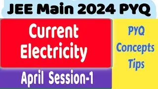 JEE Mains Chapter wise  pyq |  current electricity | 2024 April shift