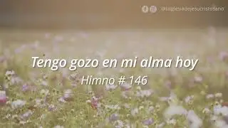 146. Tengo gozo en mi alma hoy