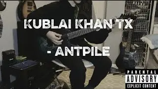 Kublai Khan TX -  Antpile | Guitar cover