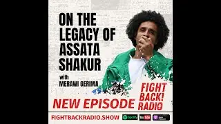 Ep. 89 - On the Legacy of Assata Shakur with Merawi Gerima