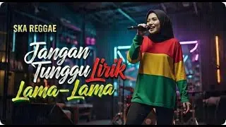 Jangan Tunggu Lama-Lama – Cici Paramida (Reggae Ska Version Paling Enak Didengar + Lirik)
