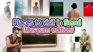 [YOU&KOREA]Places to visit in Seoul (Museum edition)