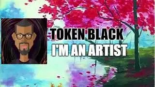 Token Black - I'm An Artist