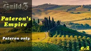 The Guild 3: Pateron's empire e2 - A budding empire is born!