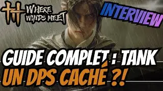 GUIDE COMPLET BUILD TANK - INTERVIEW JOUEUR TOP LADDER POUR EN SAVOIR PLUS sur Where Winds Meet